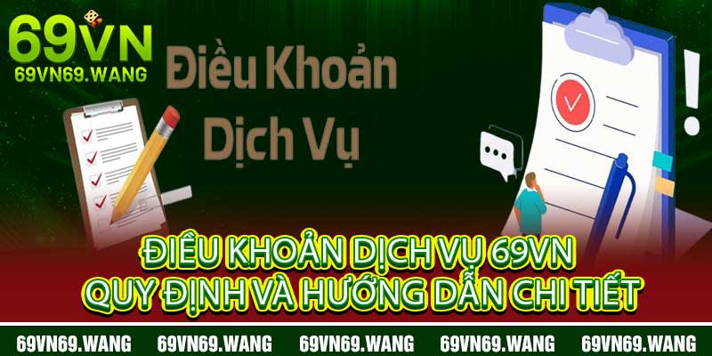 Điều Khoản Dịch Vụ 69VN